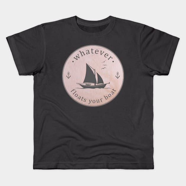 Whatever Floats Your Boat Kids T-Shirt by Blended Designs